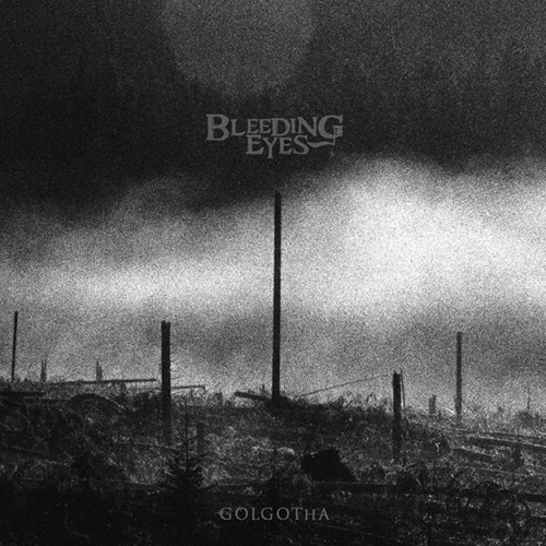 Bleeding Eyes : Golgotha Bleeding Eyes : Golgotha